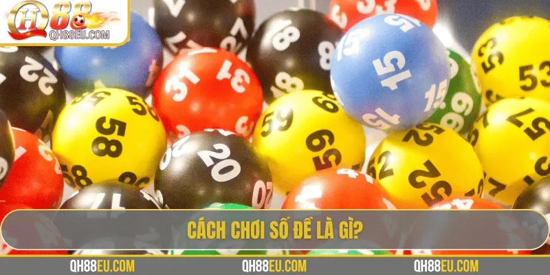 Cách chơi số đề là gì?