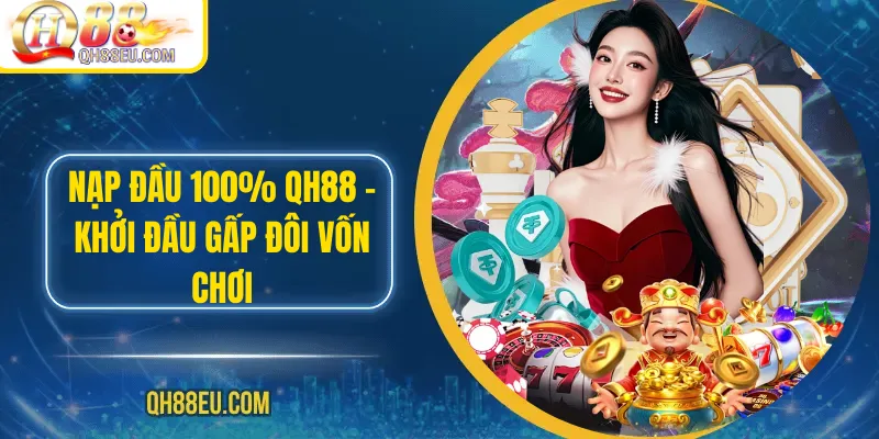 Nạp Đầu 100% QH88