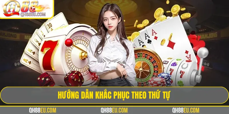 Hướng Dẫn Khắc Phục Theo Thứ Tự